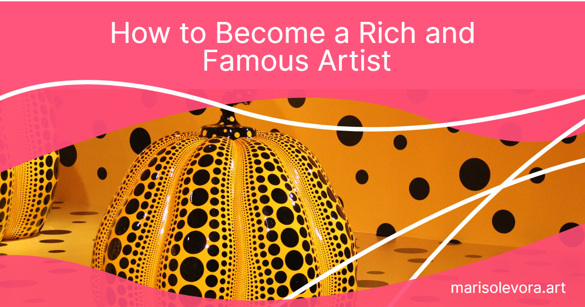 How To Become A Rich And Famous Artist