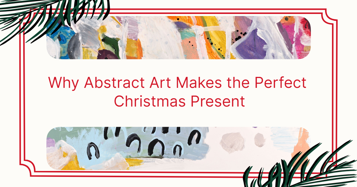 Why Abstract Art Makes the Perfect Christmas Present Marisol Evora