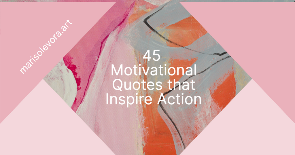 45 Short Motivational Quotes that Inspire Action