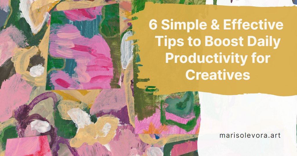 6 Simple & Effective Tips to Boost Daily Productivity for Creatives