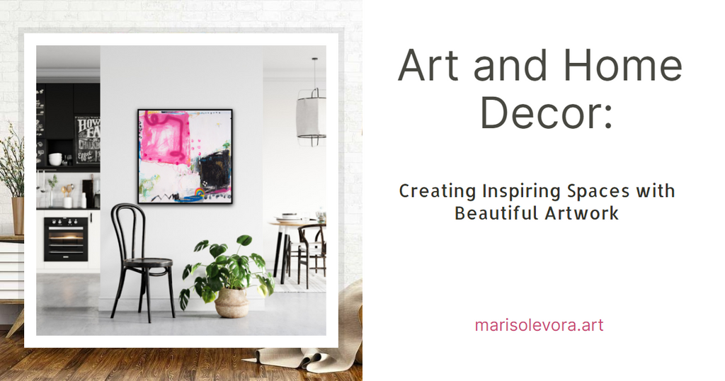 Art and Home Decor: Creating Inspiring Spaces with Beautiful Artwork