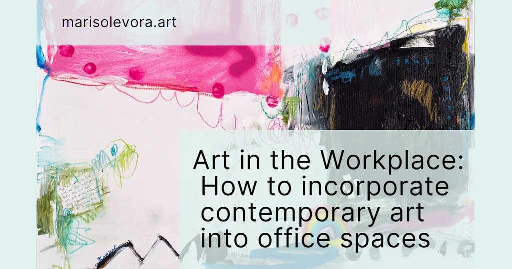 Art in the Workplace: How to incorporate contemporary art into office spaces