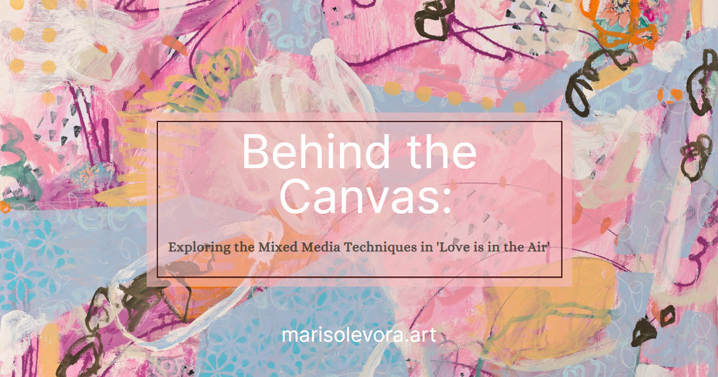 Behind the Canvas: Exploring the Mixed Media Techniques in 'Love is in the Air'
