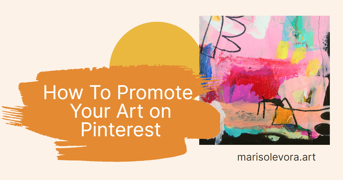 How To Promote Your Art on Pinterest Marisol Evora