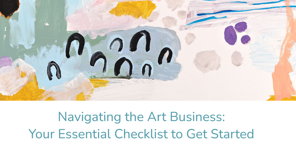 Navigating the Art Business: Your Essential Checklist to Get Started
