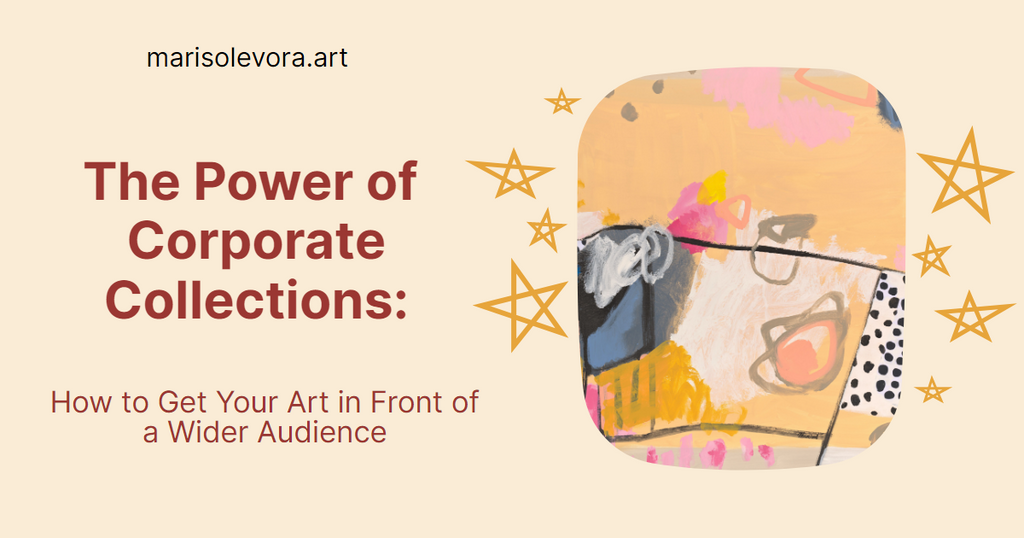The Power of Corporate Collections: How to Get Your Art in Front of a Wider Audience
