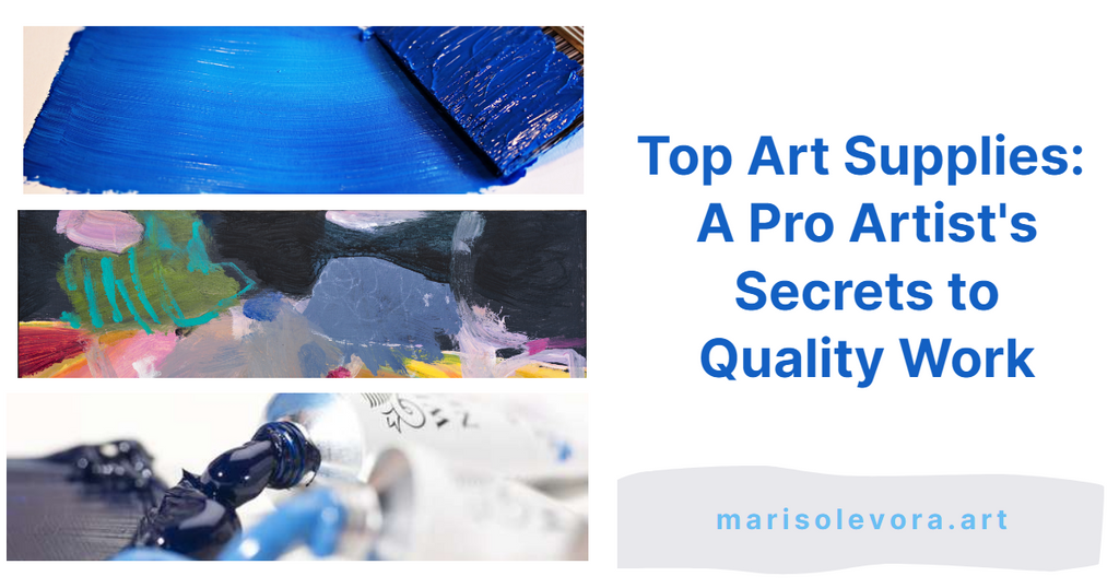 Top Art Supplies: A Pro Artist's Secrets to Quality Work – Marisol Evora