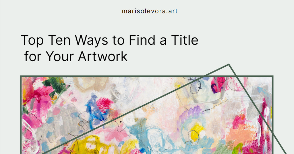 Top Ten Ways to Find a Title for Your Artwork and Captivate Your Audience